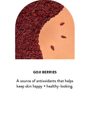 Goji Berries. A source of antioxidants that helps keep skin happy + healthy-looking.